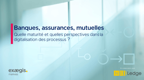 Exaegis markess x NeoLedge | Ebook banque, assurance, mutuelles : digitalisation des processus Exaegis markess x NeoLedge | Ebook banque, assurance, mutuelles : digitalisation des processus